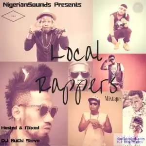 Dj BuchiSteve - Local Rappers Mixtape (Vol. 1)